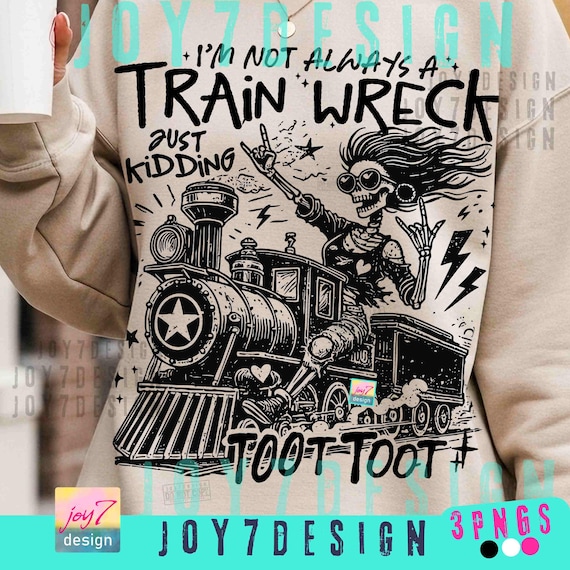Funny quote Train Wreck PNG Snarky Sarcastic Retro Humor Skeleton Digital Design Sassy Shirt design Png ORIGINAL