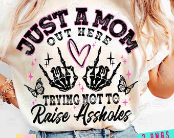 Just A Mom PNG Funny Mom Png Sassy Mom Skeleton Motherhood Sarcasm Trendy Mama shirt Png Funny Adult ORIGINAL