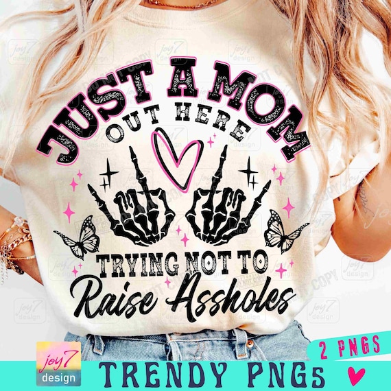 Just A Mom PNG Funny Mom Png Sassy Mom Skeleton Motherhood Sarcasm Trendy Mama shirt Png Funny Adult ORIGINAL