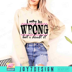 I Kann Unrecht haben Snarky PNG Sarkastische Lustige Png Lustige Mutter Sprüche Hemd Png Retro Sublimation Sarkasmus Png Erwachsenen Humor Sassy DTF Png ORIGINAL Bild 6