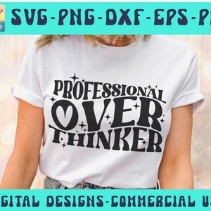 Professionelle Overthinker SVG PNG Pdf, sarkastische geschnitten Datei, Overthinker Zitat, Selbstliebe, Mom Shirt svg, Lehrer svg Muttertag Cricut Silhouette