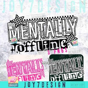 Mentally Offline Funny PNG Snarky Attitude Funny Mental Health Sarcastic Retro Humor Checker Png Trendy Edgy Png Funny shirt SarcasmORIGINAL image 2