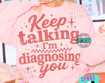 Keep Talking I’m Diagnosing You ORIGINAL PNG, Sarcastic Mental Health Shirt Design, Retro Checkers Humor Graphic