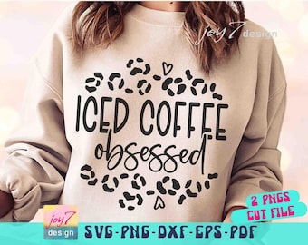 Iced Coffee Obsessed Leopard Print SVG PNG: Coffee Lover Design (Cut Files)