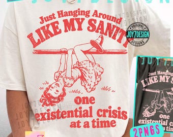 Just Hanging Around Like My Sanity ORIGINAL PNG, Funny Mental Health Shirt Design, Retro 50s Sarcastic Humor