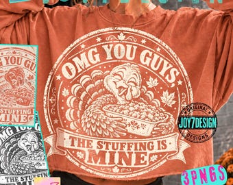 OMG Turkey The Stuffing Is Mine ORIGINAL PNG, Funny Thanksgiving Shirt Design, Family Turkey Dinner Humor Graphic