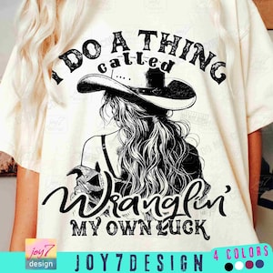 I Do A Thing Called Wranglin My Own Luck PNG Western design America Cowgirl Png Western Cowgirl Design 4th of July Trending Western ORIGINAL