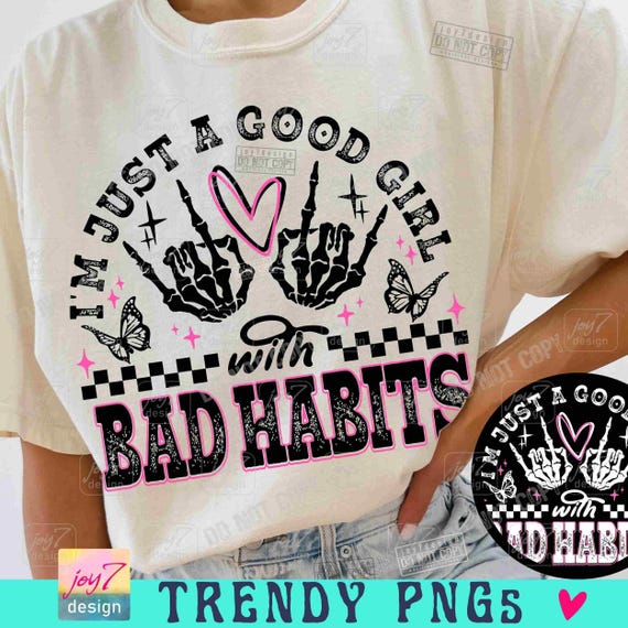 Good Girl with Bad Habits PNG Funny Sarcastic Trendy Womens Png Snarky Retro Skeleton Hand Sassy saying Sarcasm Bad Girl shirt Png ORIGINAL