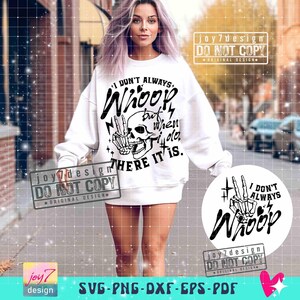 I Dont Always Whoop SVG PNG Funny Sarcastic Svg Sarcastic Quote Svg Funny Skeleton Sarcastic Png Sublimation CutFile Front Back Svg ORIGINAL image 5