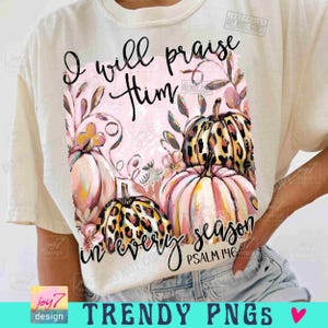 I Will Praise Him PNG Boho Christian Bible verse Png Boho Fall leopard Pumpkin Christian art Thanksgiving Scripture  God Jesus Png ORIGINAL