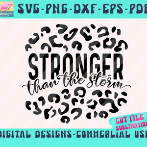 Stronger Than the Storm SVG PNG PDF Dxf Eps, Leopard Cheetah Print