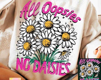 All Oopsies No Daisies PNG Trendy Vintage Floral Sublimation Sarcasm Png Wildflower Aesthetic Cute Cottagecore Png Funny Sarcastic ORIGINAL