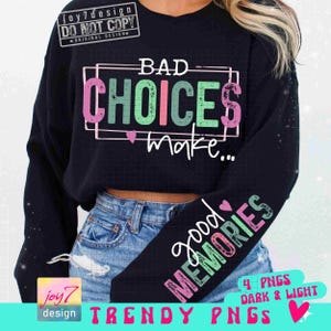Slechte keuzes maken goede herinneringen grappig png-sleeve png snarky png-stijl grappig volwassen png sassy png houding png Sarcastische spreuken Sublimatie ORIGINEEL