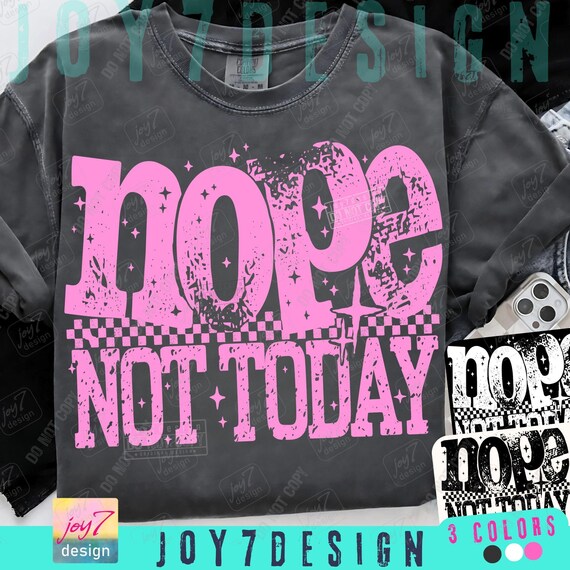 Nope Not Today Snarky PNG Sarcastic Positive Affirmation Png Funny Mental Health Trendy Png design Adult Humor Womens Edgy Sarcasm ORIGINAL