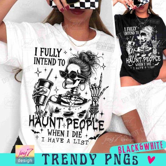 I Fully Intend To Haunt People When I Die PNG Sarcastic Snarky Witchy Funny Halloween Messy Bun Skeleton design Sassy Trending Png ORIGINAL