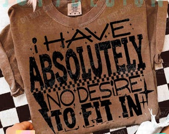 Trendy Snarky Absolutely No Desire To Fit In Sarcastic PNG Edgy Funny Quote Sarcasm Png Retro Checkers Attitude Humor Sassy Png ORIGINAL