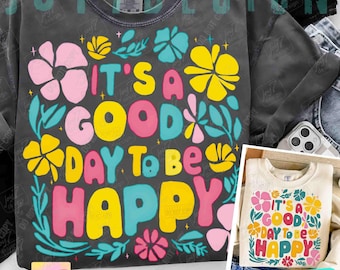 It’s a Good Day to Be Happy Boho PNG Inspirational Mental Health Affirmation Wildflower Boho Positive Quotes Cute Summer SublimationORIGINAL