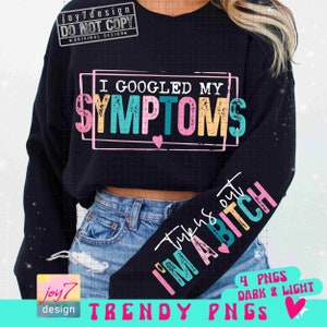 I Googled My Symptoms PNG Sleeve Png Bad Bitch Strong women Png Funny Adult Attitude Png Snarky Png Sarcastic Sayings Sublimation ORIGINAL