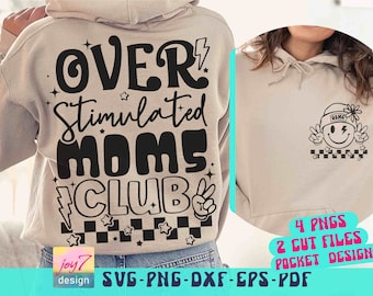Overstimulated Moms Club SVG PNG Overstimulated Png, Anxiety Svg, Sarcastic Mom, Funny Mom Svg Mom life Svg Mom shirt Svg Front and Back Png