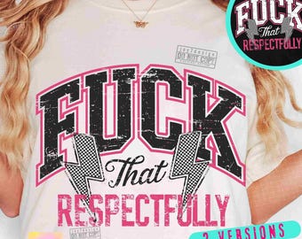 Fck dass respektvoll PNG Sarkastische Png sarkastische Png Trendige Erwachsenen Humor Png Lustige Erwachsene Png Trendige Frauen Retro Png Sarkastisches Zitat Png ORIGINAL