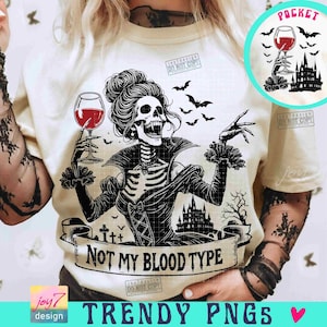 Not My Blood Type Halloween PNG Sassy Funny Skeleton Halloween Png Scary Vampire Witch Png Wine Snarky Sarcastic Png Spooky Season ORIGINAL