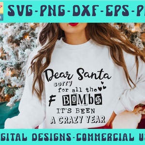 Caro Babbo Natale, scusa per tutte le bombe F, è stato un anno folle SVG PNG Dxf Pdf Eps POD Umorismo natalizio Sarcastico Svg Babbo Natale File di taglio a sublimazione