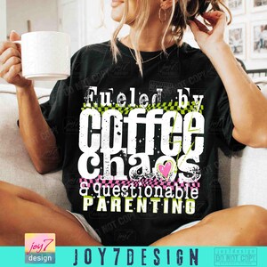 Funny MOM Fueled by Coffee Chaos and Questionable Parenting PNG ...