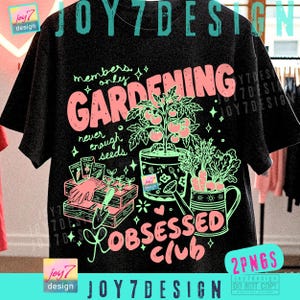 May include: Black t-shirt with a gardening-themed graphic. The design features the words "GARDENING OBSESSED CLUB" in pink and green, along with illustrations of plants, gardening tools, and the text "members only, never enough seeds."