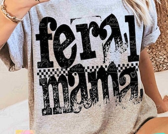 Feral Mama PNG Funny Mama Png Sassy Sarcastic Mom shirt Png Trendy Mama retro design Distressed Retro Checkered funny Mothers Day ORIGINAL