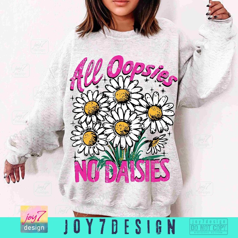 All Oopsies No Daisies PNG Trendy Vintage Floral Sublimation Sarcasm Png Wildflower Aesthetic Cute Cottagecore Png Funny Sarcastic ORIGINAL image 4