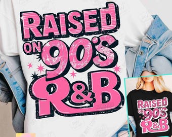 Raised on 90s R&B PNG Trendy 90s shirt design Retro 1990s shirt design Trendy retro music Png  Vintage 90s lovers shirt design ORIGINAL