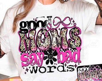 Good Moms Say Bad Words Funny Mom PNG Snarky Sarcastic Mom Png Sassy Mom Coquette Png Funny saying Mom shirt Png Retro Mama Dtf Png ORIGINAL