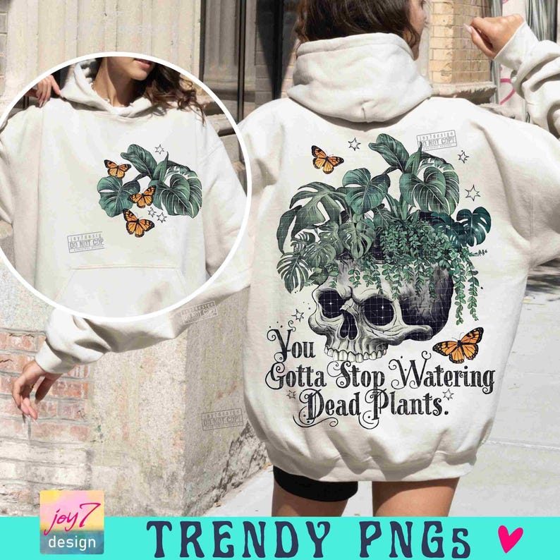 You Gotta Stop Watering Dead Plants PNG Sarcastic Plant lover Png Funny Adult Humor Skeleton Floral skull Svg Snarky Skeleton designORIGINAL image 3