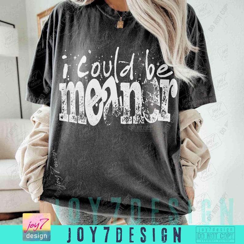 I Could Be Meaner Sarcasm Funny PNG Mean Friend Snarky Png Funny Meme Png Trendy Sassy Funny Spicy Attitude Adult Humor Rude Png ORIGINAL image 5