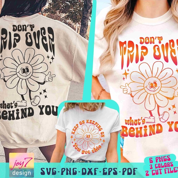 Positive Quote Don't trip over what's behind you SVG PNG Keep on keeping on You got this Svg Self love Positivity shirt Svg Motivational Png
