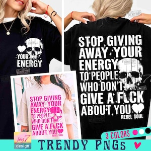 Sarcastic Stop Giving Your Energy PNG Snarky Png Self Love Png Strong Women Self Care Png Funny Adult Png Skeleton designs Sarcasm ORIGINAL