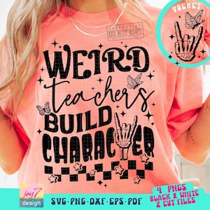 Weird teachers build character SVG PNG Funny Teacher Png Funny teachers gifts Svg Teacher sayings Svg Cricut Teacher Sublimation ORIGINAL
