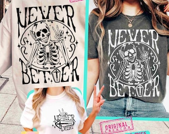 Funny Halloween Never Better Funny Skeleton Sarcasm SVG PNG Funny Adult Fall Vibes Retro Sublimation Trendy Front Back Svg Cut File Original