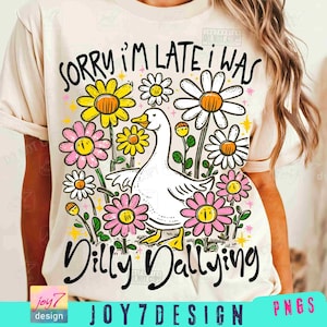 Sorry I'm Late I Was Dilly Dallying Goose PNG Funny Goose Sassy Boho Floral Funny Sarcastic Retro Aesthetics Png Girly Preppy designORIGINAL