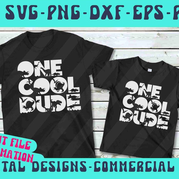 One Cool Dude SVG PNG, papá e hijo camisas a juego Png Svg, Kids Dinosaur Svg, Boys Svg, Funny Kids T Rex svg, Sublimation Cricut Silhouette