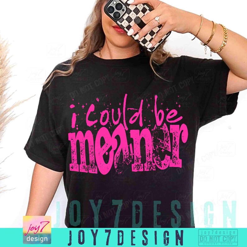 I Could Be Meaner Sarcasm Funny PNG Mean Friend Snarky Png Funny Meme Png Trendy Sassy Funny Spicy Attitude Adult Humor Rude Png ORIGINAL image 4