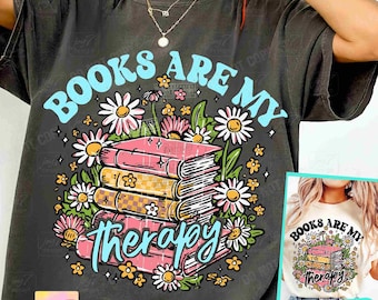 Books Are My Therapy Bookish PNG Flower Books Png Groovy retro Book Lover Png Funny book shirt design Read Books Png Trendy Book ORIGINAL