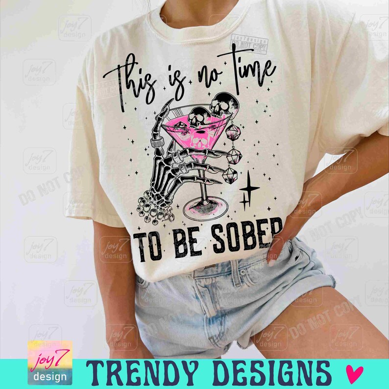 It is No Time to Be Sober Funny Drinking PNG Sassy Girls Weekend