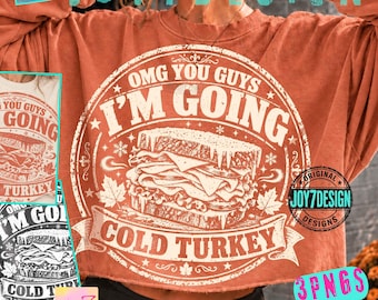 OMG You Guys I’m Going Cold Turkey ORIGINAL PNG, Funny Thanksgiving Shirt Design, Retro Turkey Sandwich Digital Graphic