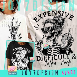 Sarcastic Expensive Difficult & Talks Back Funny PNG Snarky Funny Skeleton Png Adult Humor Messy Bun Skull Png Trendy Womens Png ORIGINAL