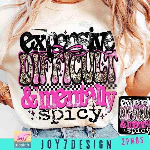 Expensive Difficult & Mentally Spicy Sarcastic PNG Sassy Funny Mental Health Png Hilarious Snarky Humorous Coquette Retro Sarcasm ORIGINAL