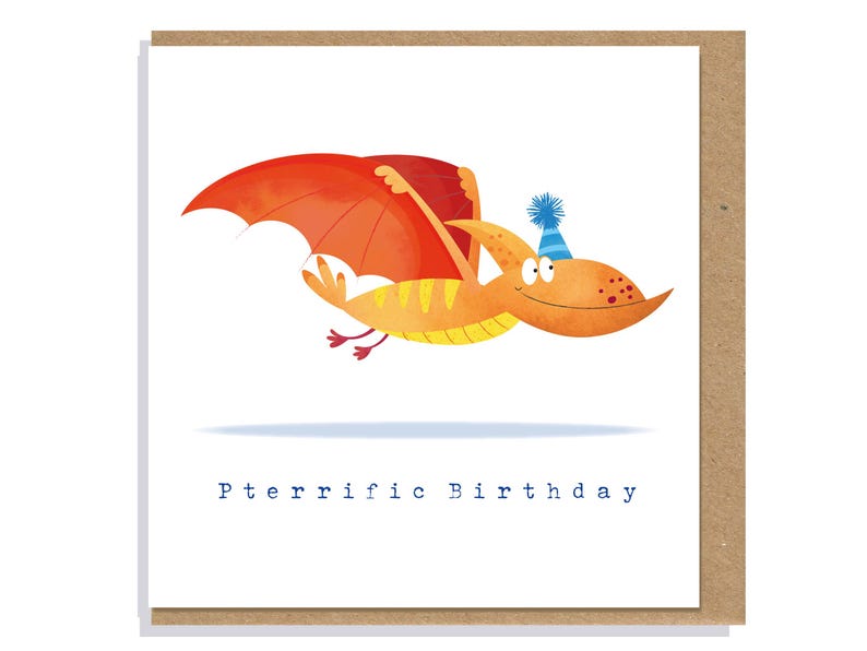 May include: A square greeting card featuring a cartoon pterodactyl with orange and yellow skin, large red wings, and a blue striped party hat with a pom-pom. The text Pterrific Birthday is printed in blue below the flying dinosaur illustration.