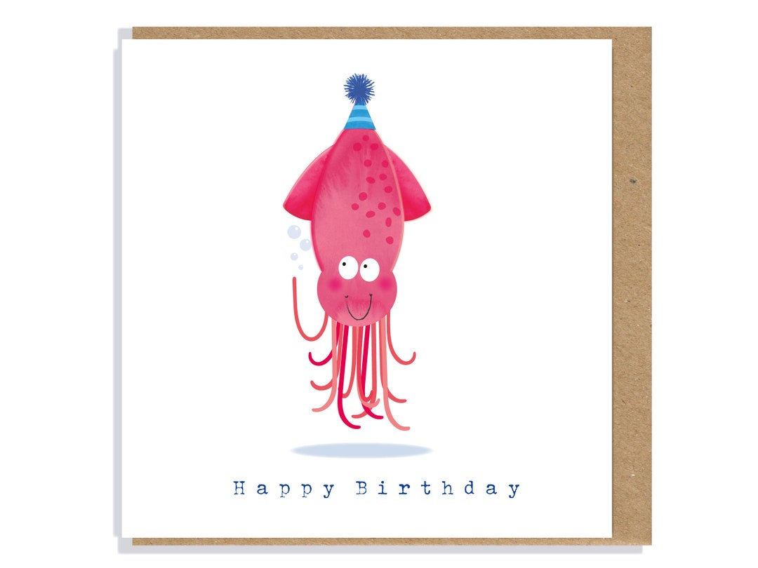 Happy Birthday Squid Card/ Sea Life Greetings Card/ Cute Squid/ Animal ...