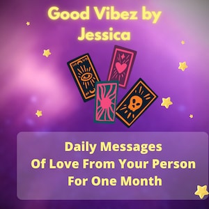 May include: A purple background with yellow stars and three tarot cards. The text "Good Vibez by Jessica" is at the top of the image. The text "Daily Messages of Love From Your Person For One Month" is at the bottom of the image.