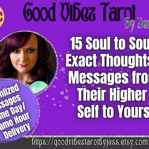 May include: A purple graphic with the text "Good Vibes Tarot By Jess." It features a woman's portrait in a circle and text that reads "15 Soul to Soul Exact Thoughts - Messages from Their Higher Self to Yours."